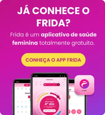Imagem com telas do aplicativo Frida, com o texto Já conhece o Frida? Frida é um aplicativo de saúde feminina totalmente gratuito. e o botão Conheça o app Frida