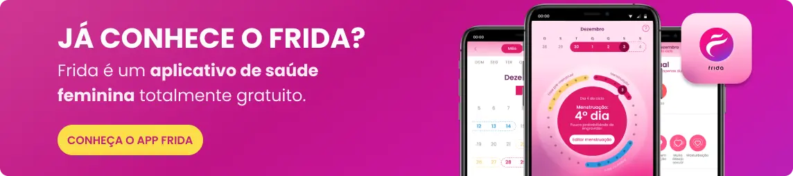 Imagem com telas do aplicativo Frida, com o texto Já conhece o Frida? Frida é um aplicativo de saúde feminina totalmente gratuito. e o botão Conheça o app Frida